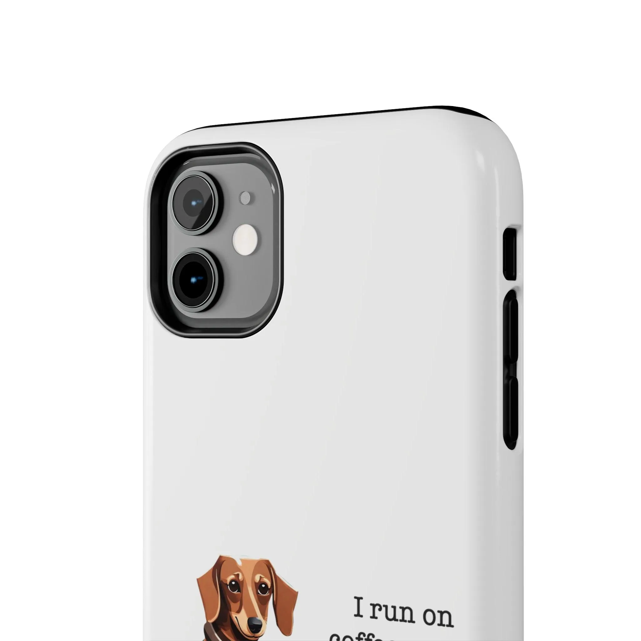 iPhone Cases: "I run on Coffee and Dachshund Hugs"