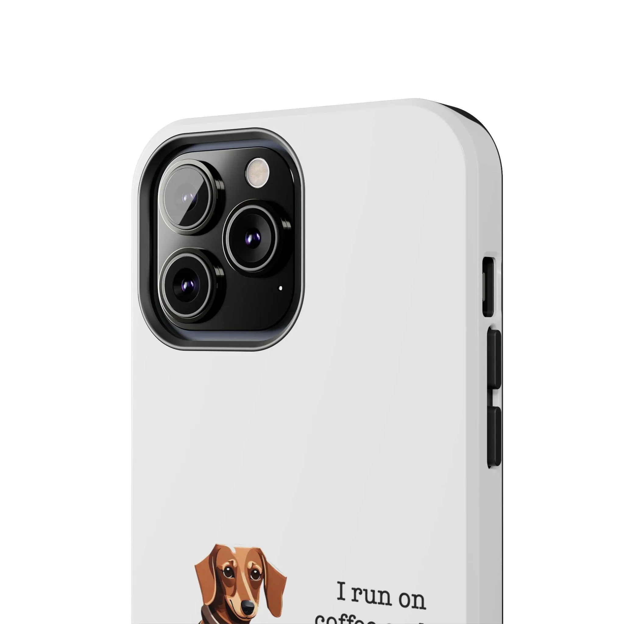 iPhone Cases: "I run on Coffee and Dachshund Hugs"