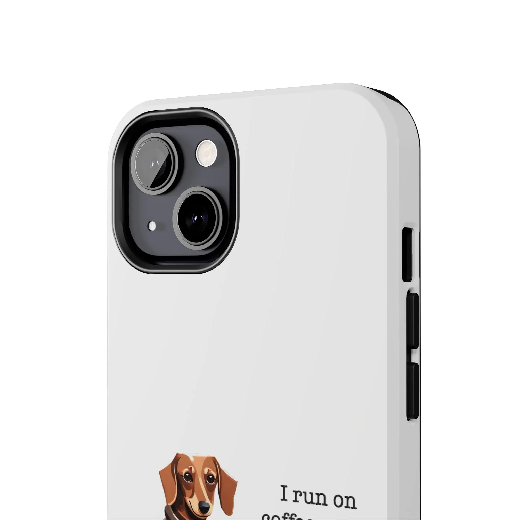 iPhone Cases: "I run on Coffee and Dachshund Hugs"