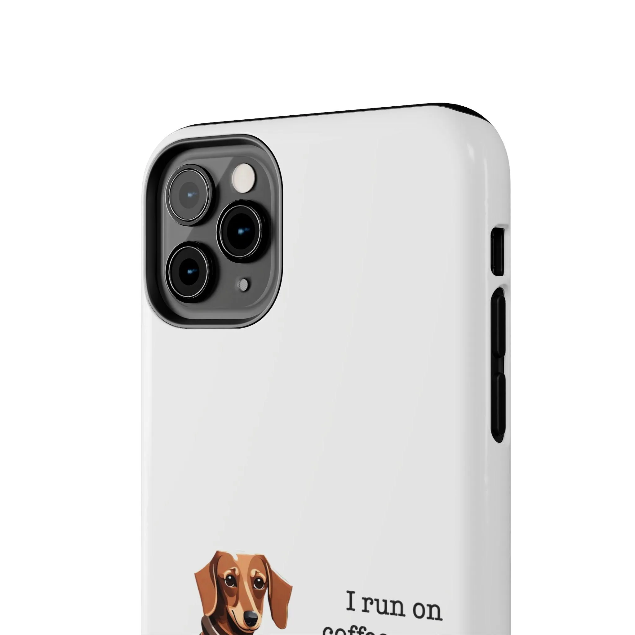 iPhone Cases: "I run on Coffee and Dachshund Hugs"