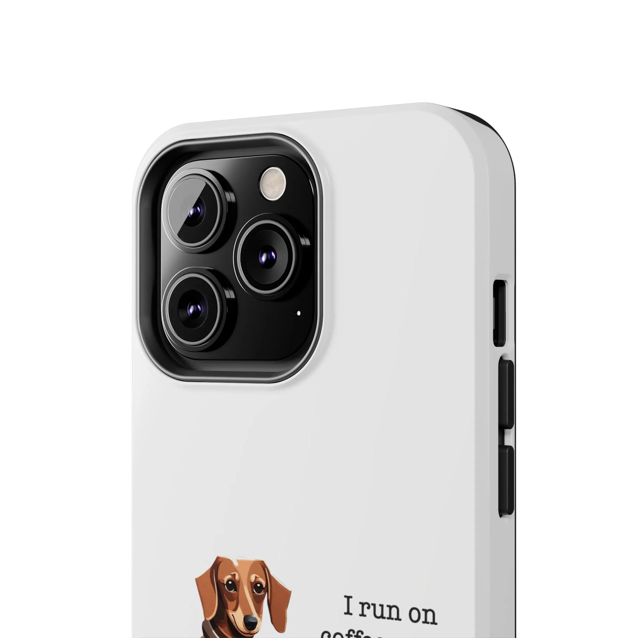 iPhone Cases: "I run on Coffee and Dachshund Hugs"