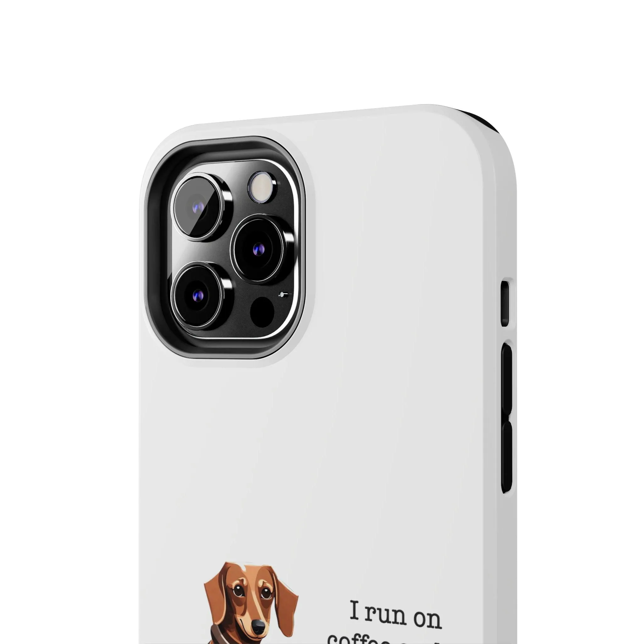 iPhone Cases: "I run on Coffee and Dachshund Hugs"