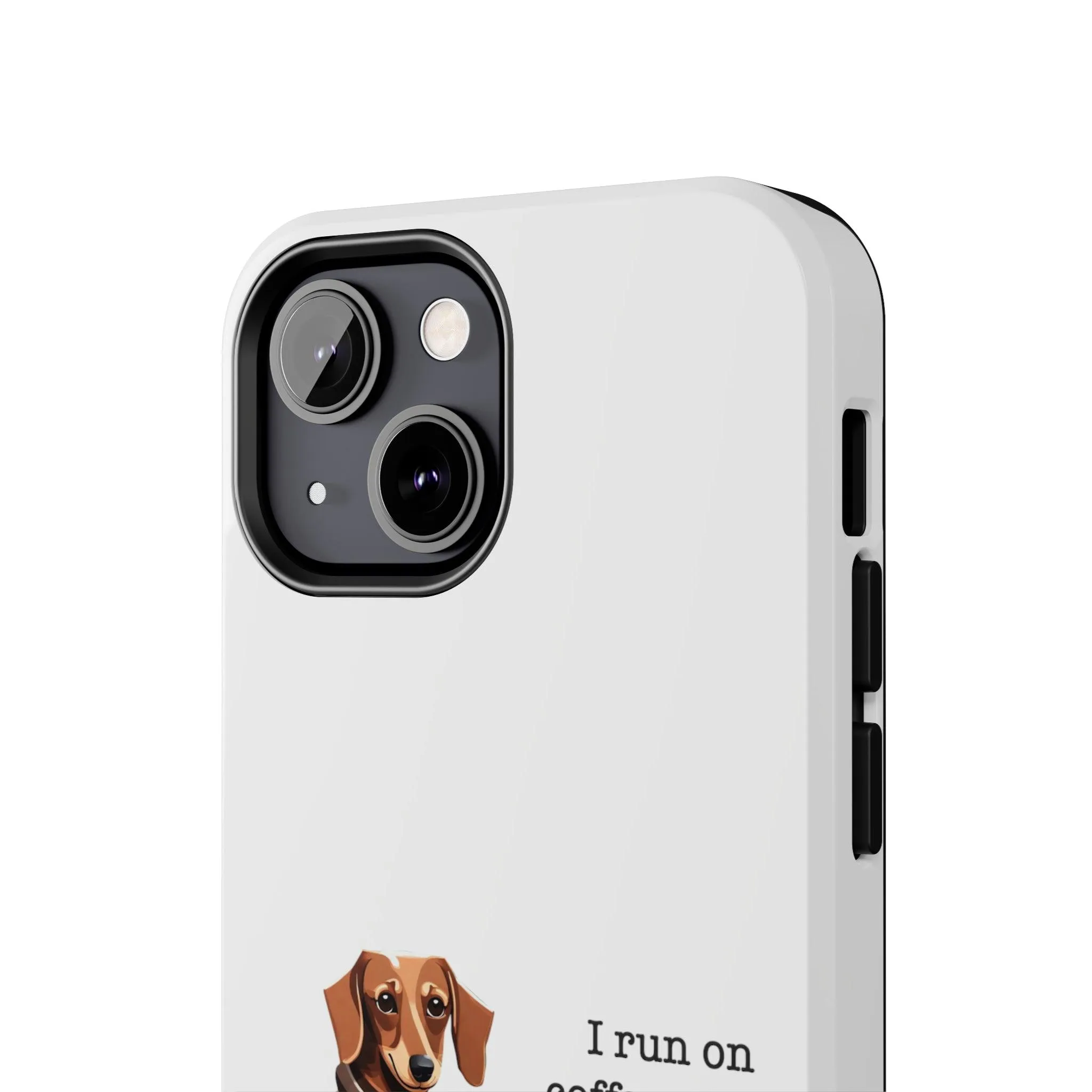 iPhone Cases: "I run on Coffee and Dachshund Hugs"