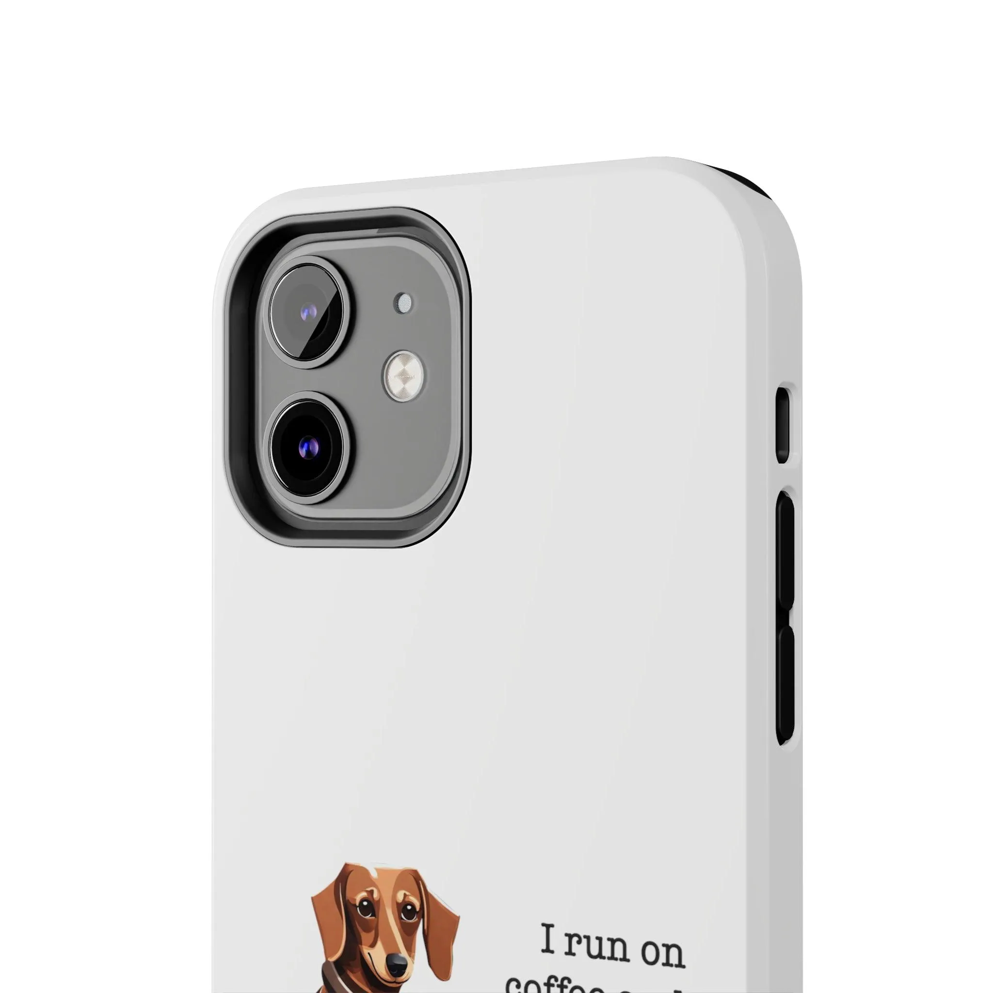 iPhone Cases: "I run on Coffee and Dachshund Hugs"