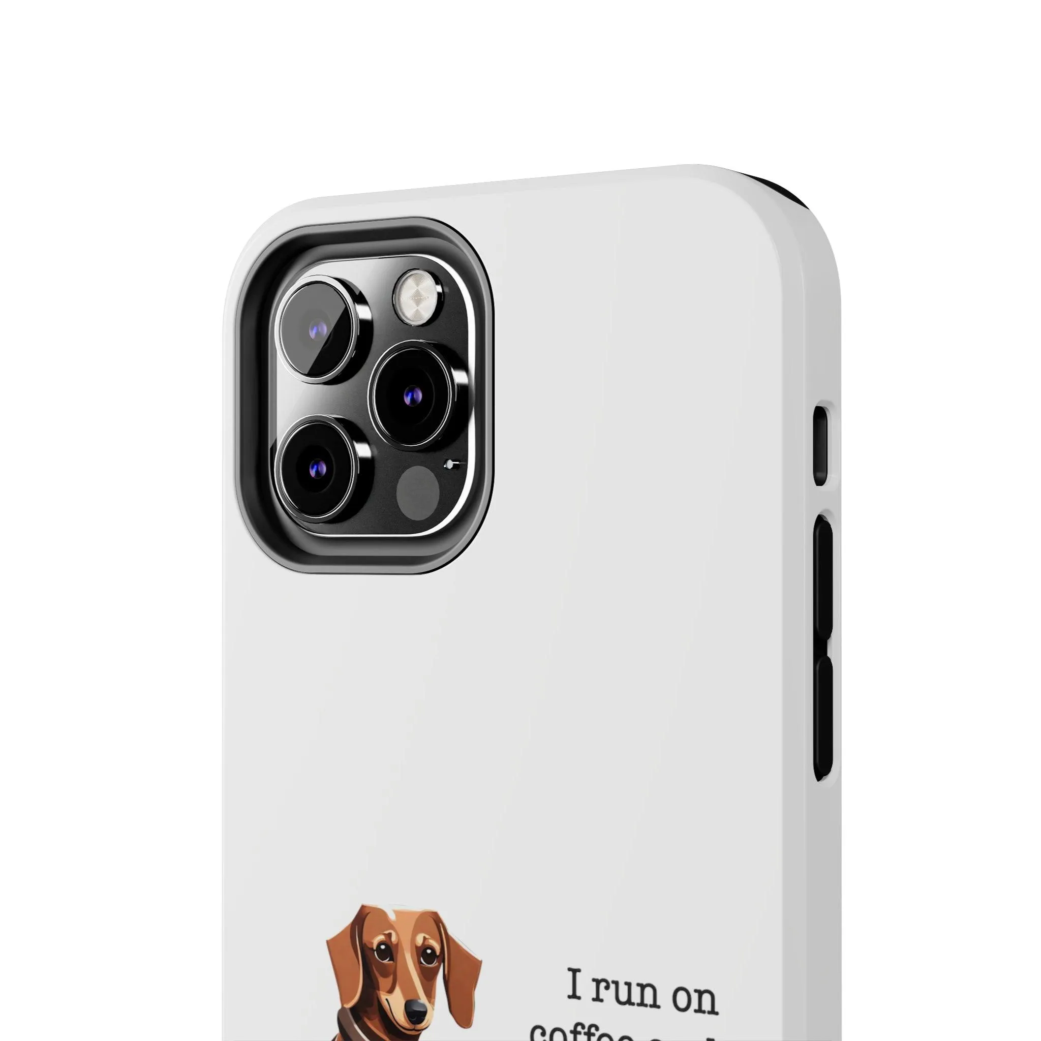 iPhone Cases: "I run on Coffee and Dachshund Hugs"