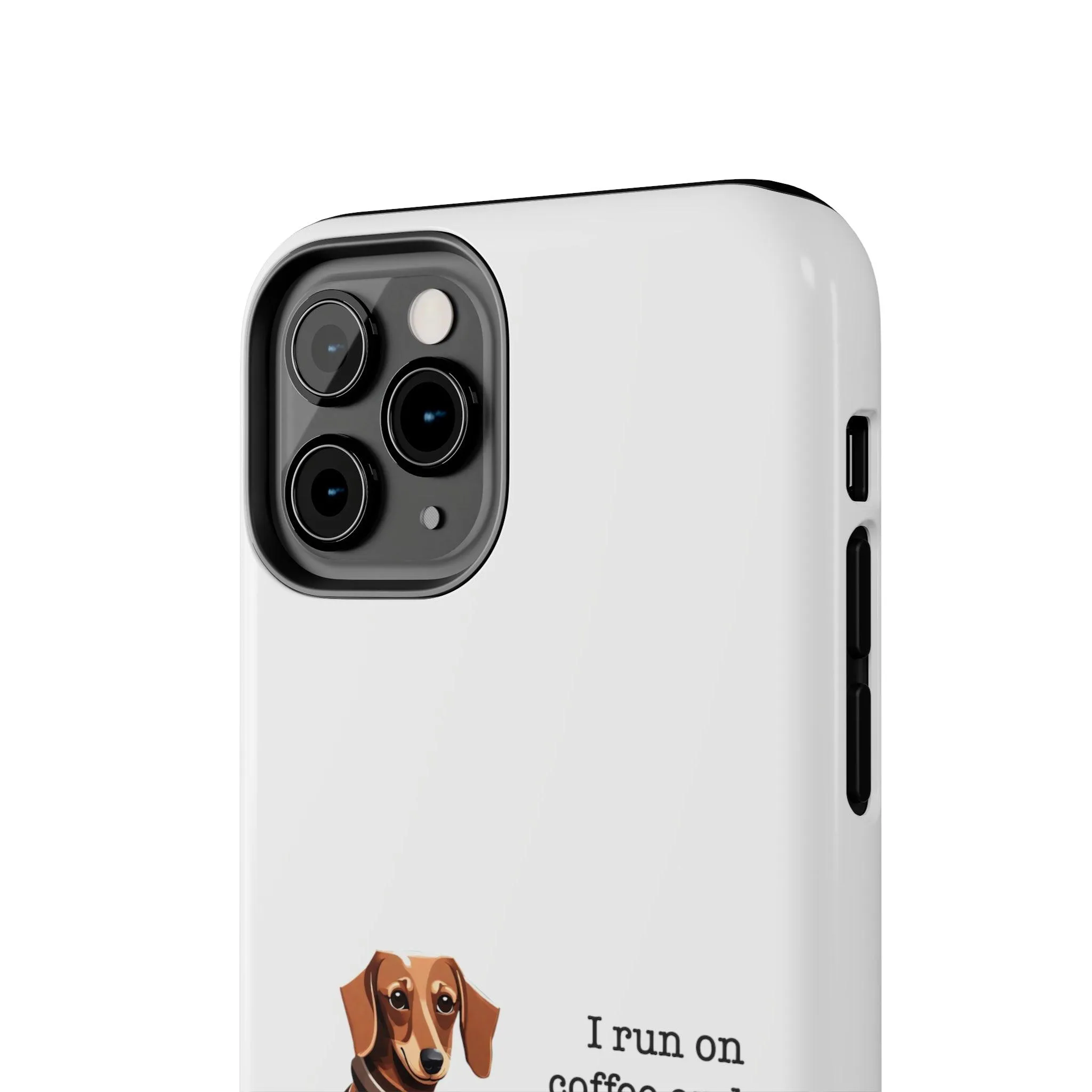 iPhone Cases: "I run on Coffee and Dachshund Hugs"