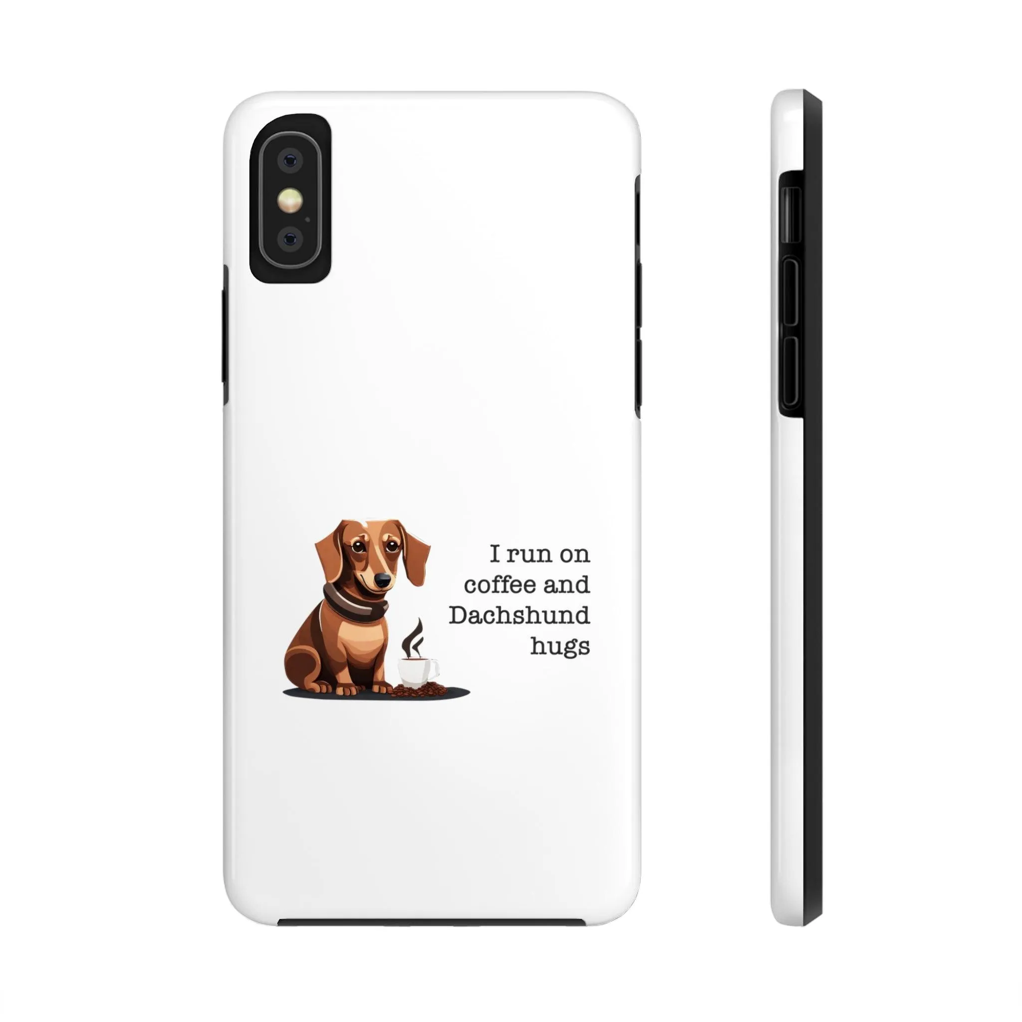 iPhone Cases: "I run on Coffee and Dachshund Hugs"